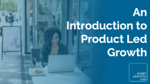 An Introduction to Product Led Growth