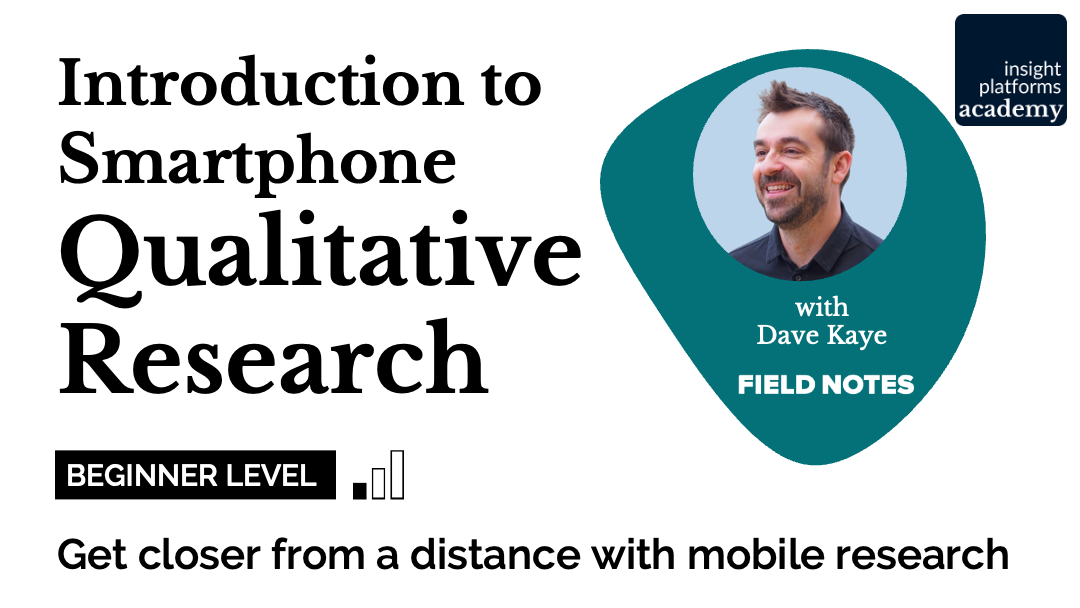 Introduction to Smartphone Qualitative Research Field Notes Course Featured Image 2 - Insight Platforms Academy